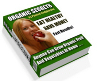 Organic Secrets: Eat Healthy, Save Money
